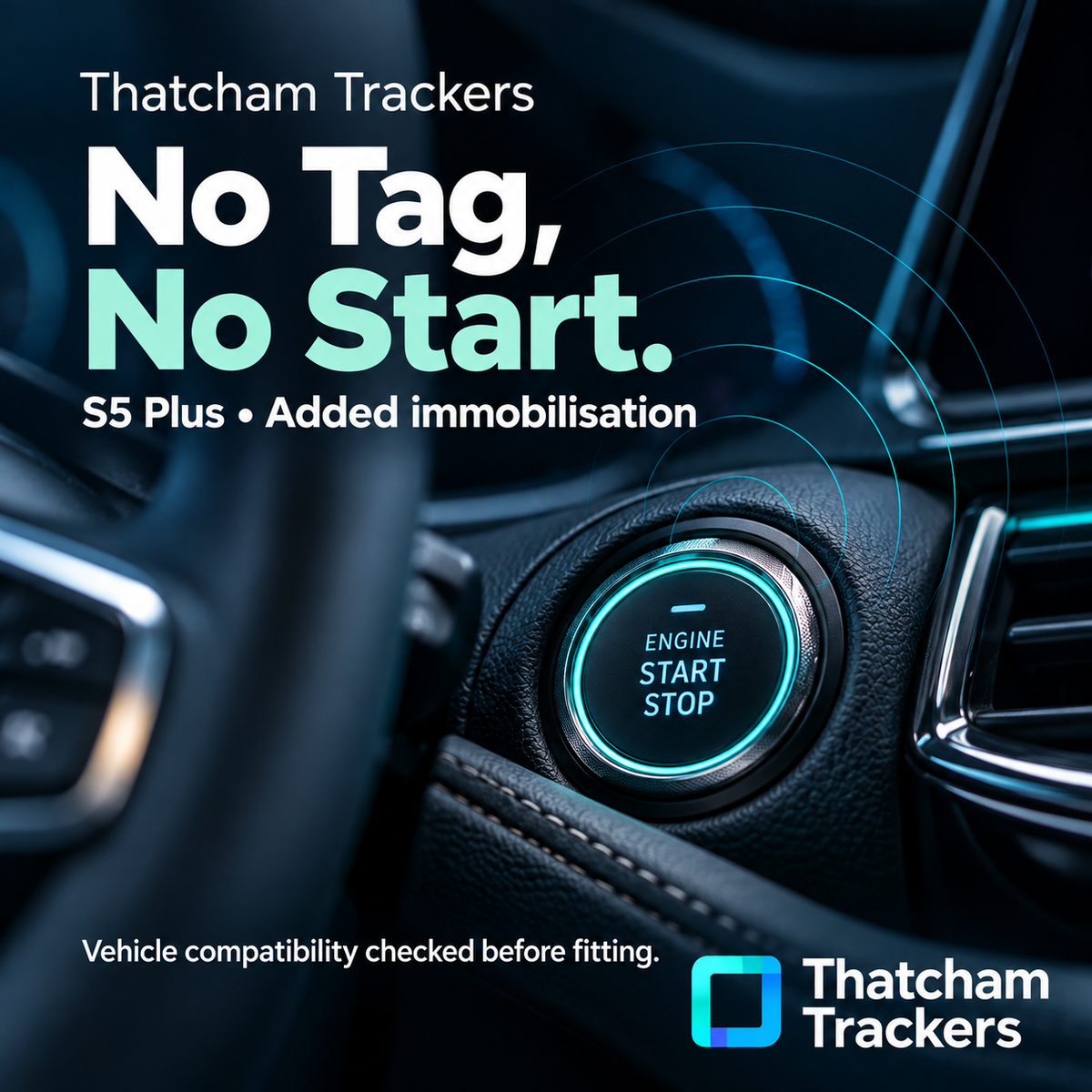 S5 Plus • Added immobilisation — No Tag, No Start. — Vehicle compatibility checked before fitting.